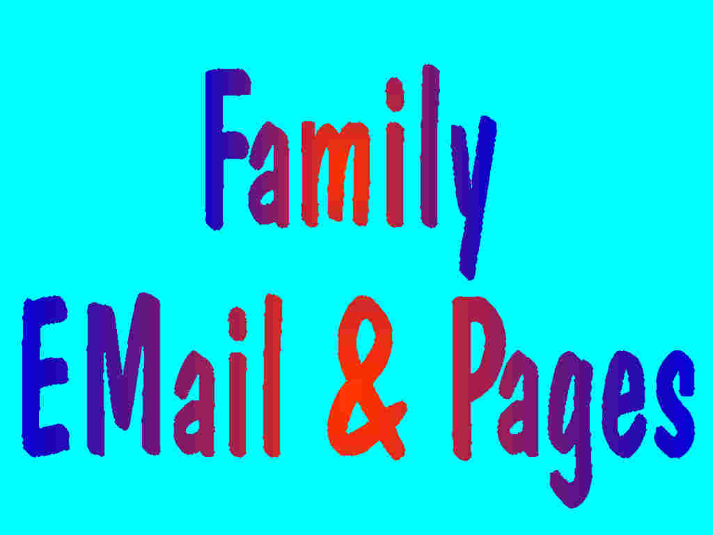 Click here for Our Email and Family Home pages